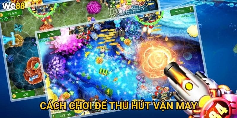 Bắn Cá Phát Lộc We88 có thể mang lại may mắn gì? 3 Cách chơi để thu hút vận may
