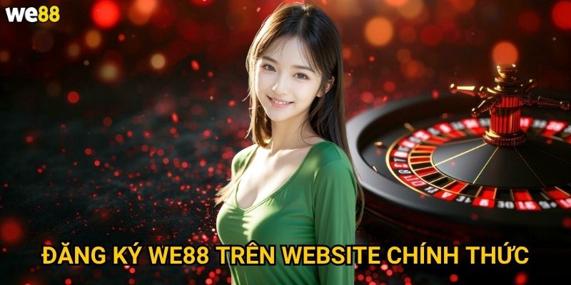 Đăng ký We88 cần thực hiện những bước nào? 2 Đăng ký We88 trên website chính thức
