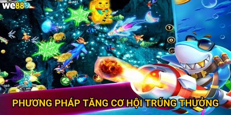 Bắn Cá Jackpot Lớn We88 có cách nào để trúng jackpot? 3 Phương pháp tăng cơ hội trúng thưởng