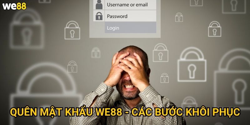 Quên mật khẩu We88 thì phải làm gì để khôi phục? 2 Quên mật khẩu We88 - Các bước khôi phục